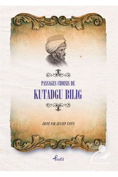 Profil Yayıncılık Selected Passages from Kutadgu Bilig (French Selected Stories of Kutadgu Bilig)