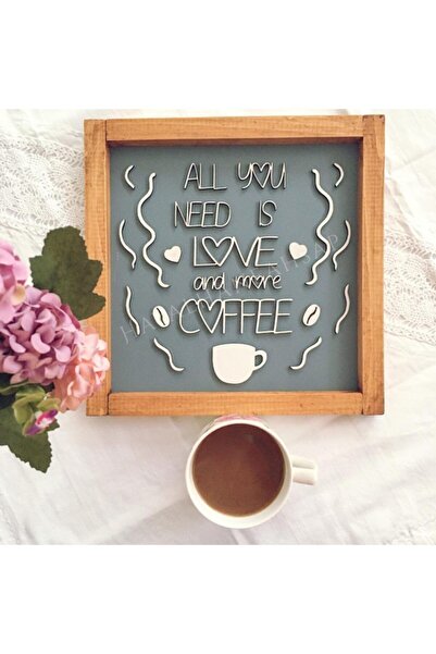 HAYALHANE AHŞAP All You Need Is Love And More Coffee / Kahve Köşesi Ahşap Tablo