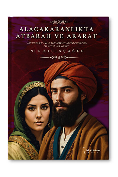 İkinci Adam Yayınları Alacakaranlıkta Atbarah ve Ararat – Nil Kılınçoğlu