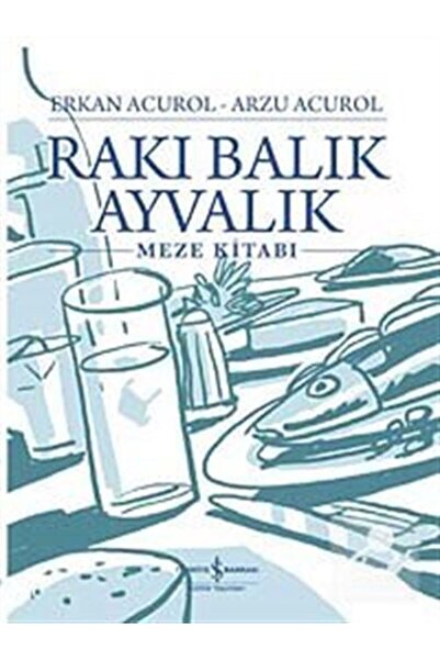 TÜRKİYE İŞ BANKASI KÜLTÜR YAYINLARI Rakı Balık Ayvalık