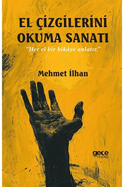 Gece Kitaplığı El Çizgilerini Okuma Sanatı / Mehmet İlhan / Gece Kitaplığı / ...