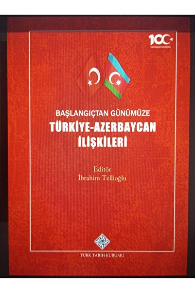 Türk Tarih Kurumu Yayınları Başlangıçtan Günümüze Türkiye-Azerbaycan İlişkileri /2023 /CİLTLİ
