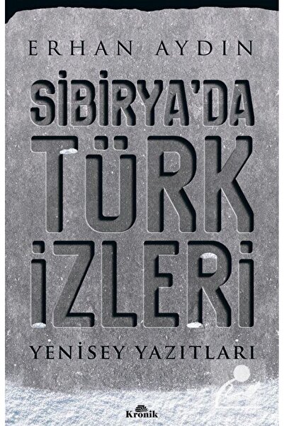 Kronik Kitap Sibirya'da Türk Izleri & Yenisey Yazıtları