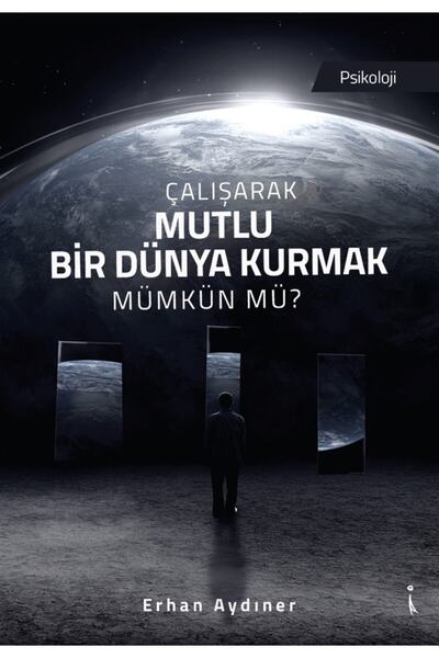 İkinci Adam Yayınları Çalışarak Mutlu Bir Dünya Kurmak Mümkün Mü? Erhan Aydıner