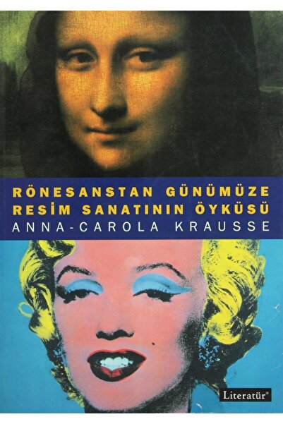 Literatür Yayıncılık Rönesanstan Günümüze Resim Sanatının Öyküsü Anna Carola ...