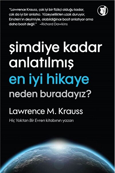 Aylak Kitap Şimdiye Kadar Anlatılmış En Iyi Hikaye: Neden Buradayız? - Lawrence M. Krauss 9786054972715