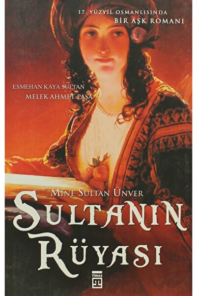 Timaş Yayınları Sultanın Rüyası - Mine Sultan Ünver 9786050804201