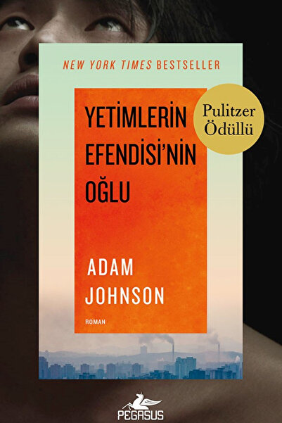 Pegasus Yayınları Yetimlerin Efendisi'nin Oğlu (2013 Pulitzer Ödülü) - Adam J...