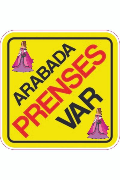 SEÇ Arabada Prenses Var (18X18)sticker Araç Sticker Çok Amaçlı Sticker