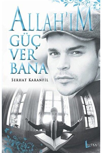 Genel Markalar Allah'ım Güç Ver Bana - Serhat Karanfil 9786054751754