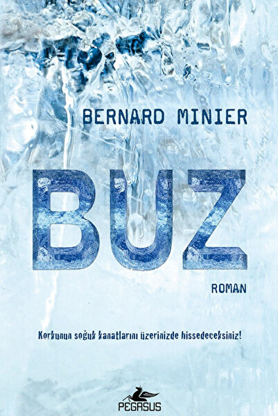 Pegasus Yayınları Buz - Bernard Minier | Korkunun soğuk kanatlarını üzerinizd...