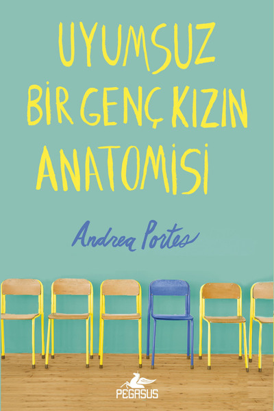 Pegasus Yayınları Uyumsuz Bir Genç Kızın Anatomisi (Ciltli) - Andrea Portes
