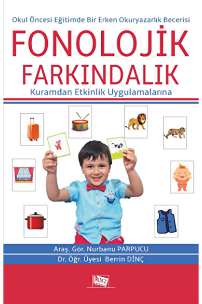 Anı Yayıncılık Okul Öncesi Eğitimde Bir Erken Okuryazarlık Becerisi: Fonolojik Farkındalık