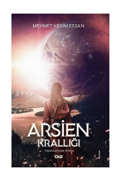 Giz Kitap Arsien Krallığı-insanlardan Sonra - Mehmet Kerim Ersan
