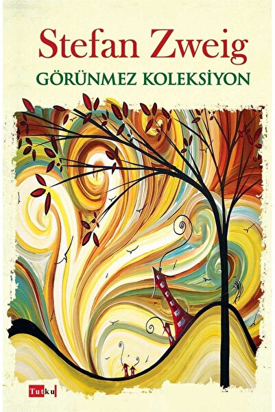 Tutku Yayınevi Görünmez Koleksiyon - Stefan Zweig, Dünya Klasik, Roman Hikaye...