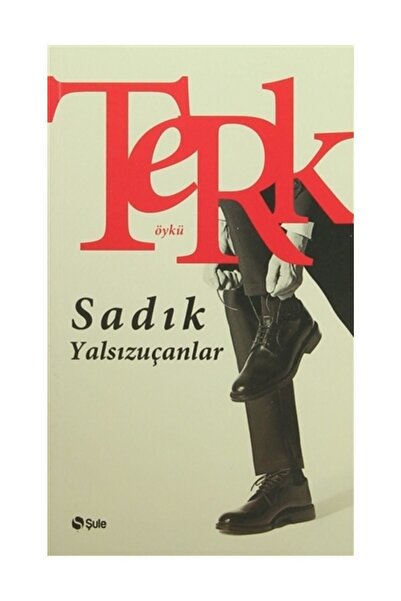 Şule Yayınları Terk - Sadık Yalsızuçanlar