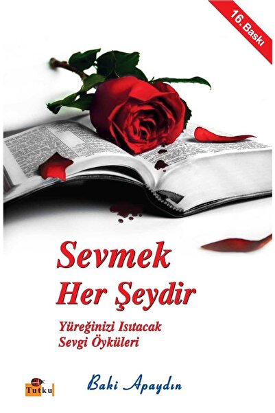 Tutku Yayınevi Sevmek Her Şeydir Baki Apaydın