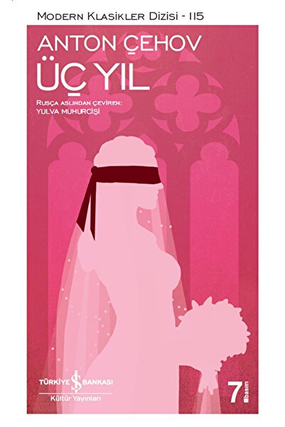 TÜRKİYE İŞ BANKASI KÜLTÜR YAYINLARI Üç Yıl / Anton Pavloviç Çehov / / 9786052...