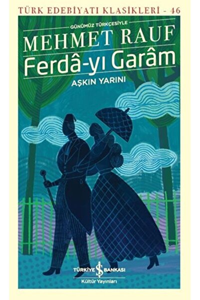 İş Bankası Kültür Yayınları Ferda-yı Garam-aşkın Yarını Mehmet Rauf 978625405...