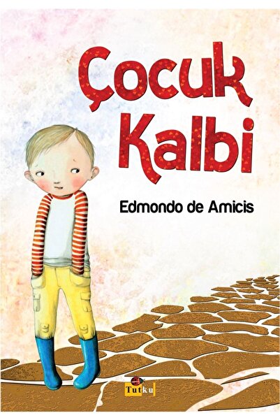 Tutku Yayınevi Çocuk Kalbi - Edmondo De Amicis, Hikaye, 6-12