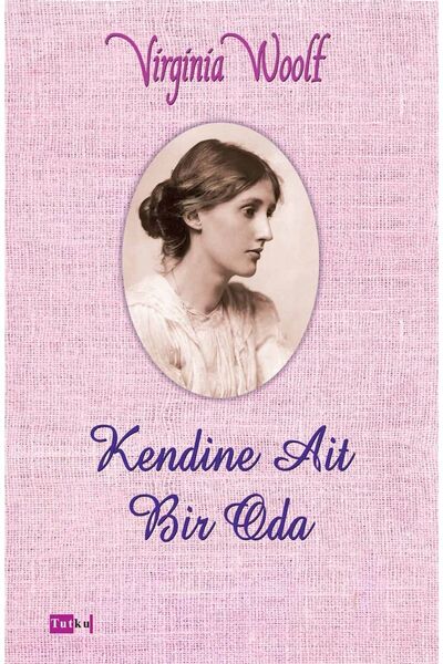 Tutku Yayınevi Kendine Ait Bir Oda - Virginia Woolf, Dünya Klasikleri, Kadın ...