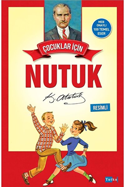 Tutku Yayınevi Çocuklar Için Nutuk - Resimli - Mustafa Kemal Atatürk, 100 Tem...