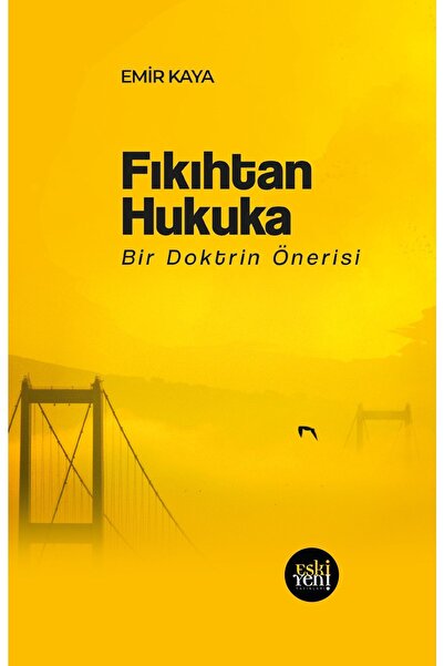 Eski Yeni Yayınları Fıkıhtan Hukuka - Bir Doktrin Önerisi
