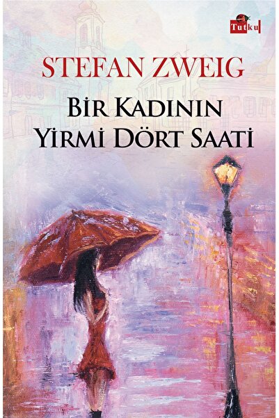 Tutku Yayınevi Bir Kadının Yirmi Dört Saati - Stefan Zweig, Dünya Klasik, Rom...