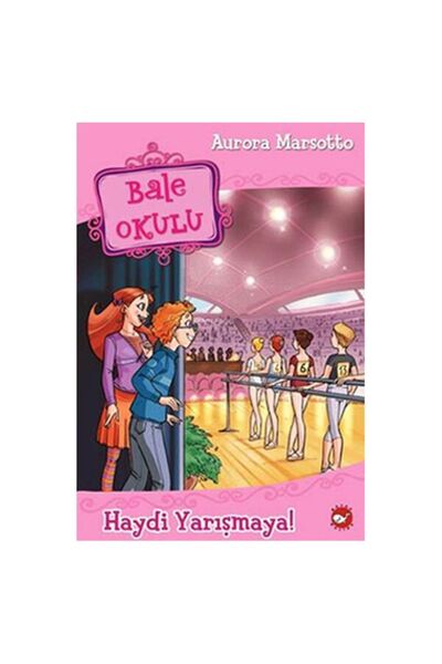 Beyaz Balina Yayınları Bale Okulu 6 Haydi Yarışmaya