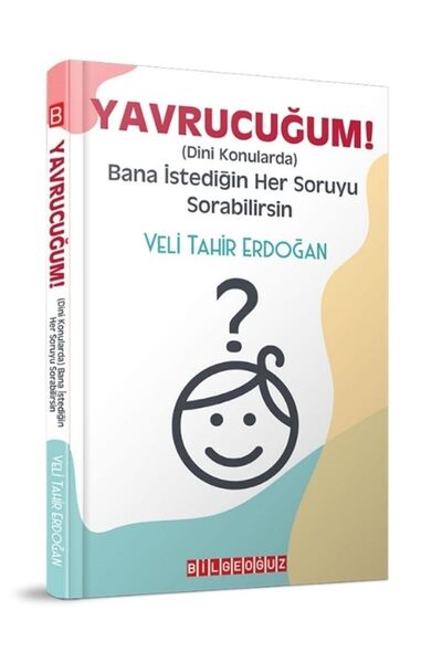 Bilgeoğuz Yayınları Yavrucuğum! - Dini Konularda Bana Istediğin Her Soruyu So...