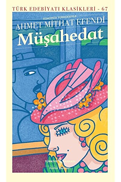 İş Bankası Kültür Yayınları Müşahedat / Ahmet Mithat Efendi / / 9786254059360