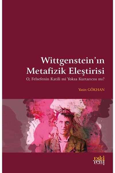 Eski Yeni Yayınları Wittgenstein’in Metafizik Eleştirisi - O, Felsefenin Kati...