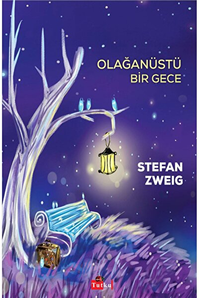 Tutku Yayınevi Olağanüstü Bir Gece - Stefan Zweig, Dünya Klasik, Roman Hikaye...