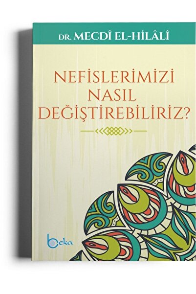 Beka Yayınları Nefislerimizi Nasıl Değiştirebiliriz?