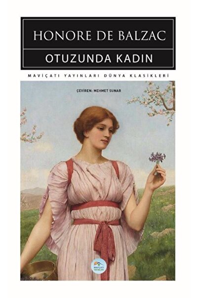 Mavi Çatı Yayınları Otuzunda Kadın - Honore De Balzac - Maviçatı (dünya Klasi...
