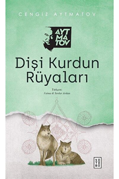 Genel Markalar Dişi Kurdun Rüyaları / Ketebe Yayınları / Cengiz Aytmatov