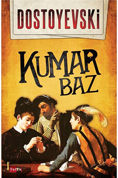Tutku Yayınevi Kumarbaz - Fyodor M. Dostoyevski, Roman, Dünya Klasikleri