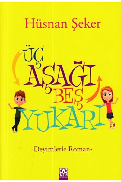 Altın Kitaplar Üç Aşağı Beş Yukarı - Deyimlerle Roman Hüsnan Şeker