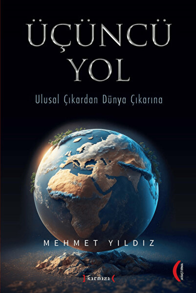 Kırmızı Yayınları Üçüncü Yol / Mehmet Yıldız / Kırmızı Yayınları / 9786055749293