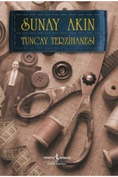 İş Bankası Kültür Yayınları Tuncay Terzihanesi | Sunay Akın |