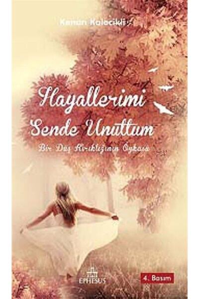 Ephesus Yayınları Hayallerimi Sende Unuttum & Bir Düş Kırıklığının Öyküsü