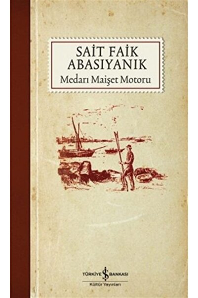 TÜRKİYE İŞ BANKASI KÜLTÜR YAYINLARI Medarı Maişet Motoru