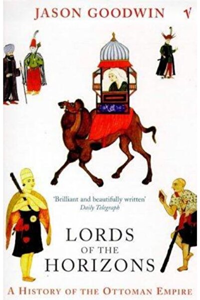 Vintage Books London Lords Of The Horizons: A History Of The Ottoman Empire