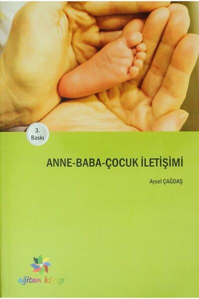 Eğiten Kitap Anne - Baba - Çocuk Iletişimi - Aysel Çağdaş 9786054757725
