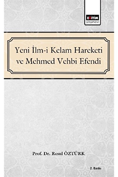 Eğitim Yayınevi - Ders Kitapları New Ilm-I Kelam and Mehmed Vehbi Efendi - Re...