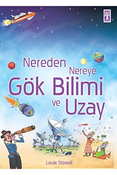 Genç Timaş Nereden Nereye Gök Bilimi Ve Uzay / Louie Stowell / / 9786051142548
