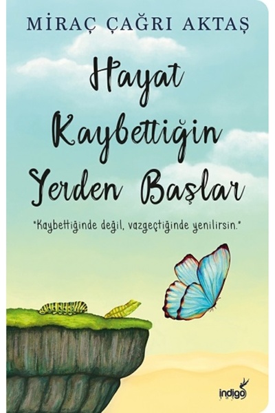 İndigo Kitap Indigo Miraç Çağrı Aktaş Hayat Kaybettiğin Yerden Başlar