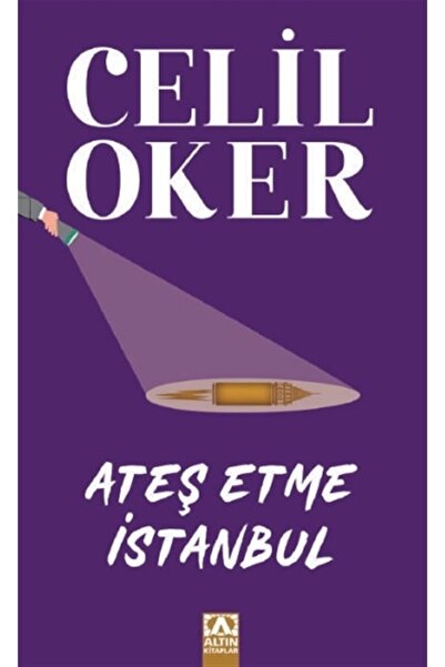 Altın Kitaplar Ateş Etme Istanbul (özel Baskı) - Celil Oker 9789752126459