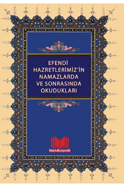 Kitap Kalbi Yayıncılık Efendi Hazretlerimizin Namazlarda ve Sonrasında Okuduk...