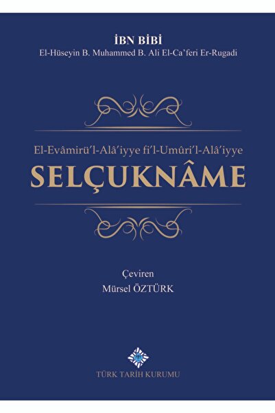 Türk Tarih Kurumu Yayınları El-evamirü`l-alâ`iyye Fi`l-umûri`l-alâ`iyye Selçu...